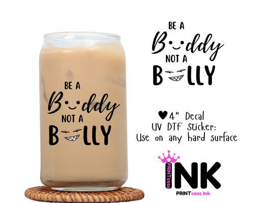 🎁 Be a Buddy UVDTF100742 UV DTF Sticker | Ready to Apply Decal | Waterproof Permanent Sticker for Tumblers, Cups, Laptops, and More| Tumbler Cup Decal 4" UV DTF  Sticker (100% off)
