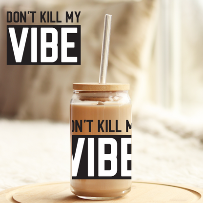 Tumbler Cup Wrap 16oz UV DTF Crystal Sticker: Don't Kill My Vibe UVDTF100450