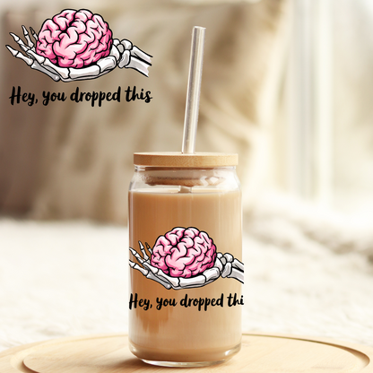 Tumbler Cup Wrap 16oz UV DTF Crystal Sticker: You dropped this UVDTF100462