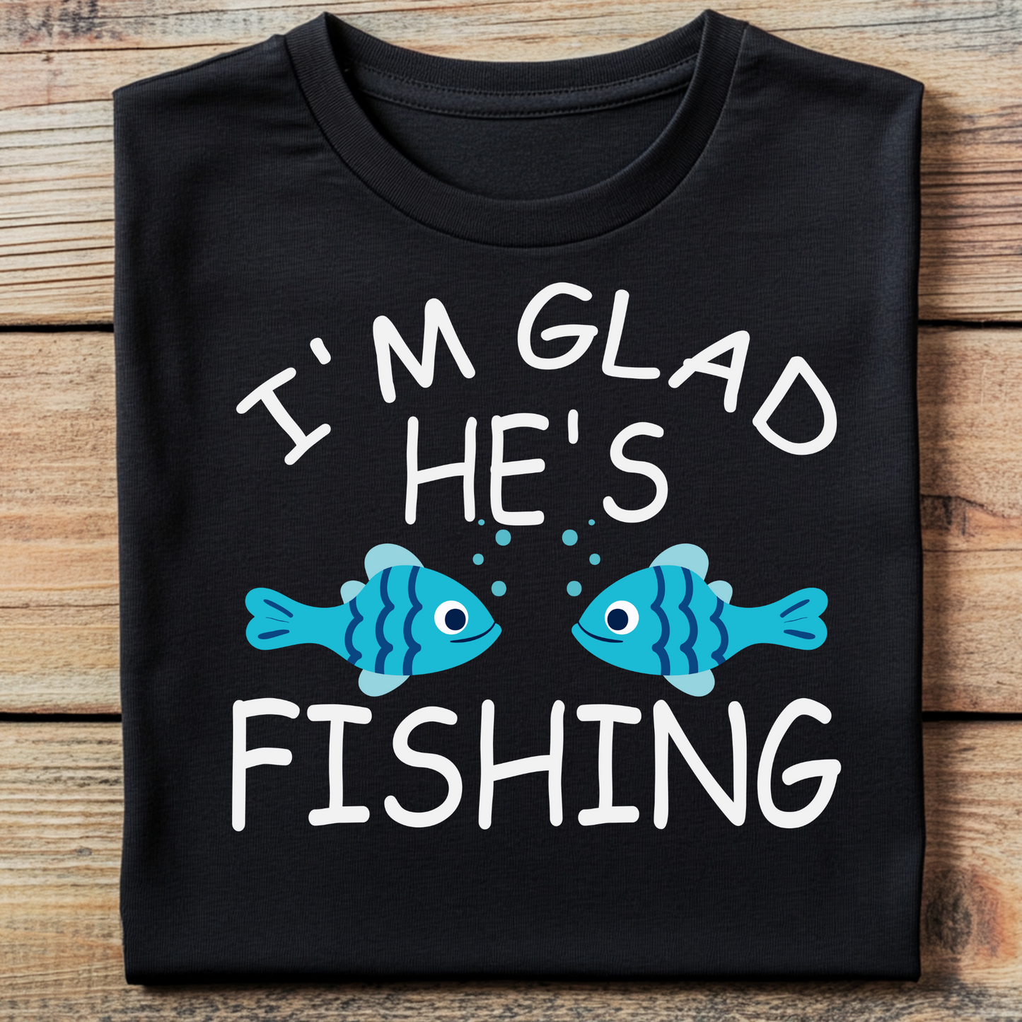DTF T-Shirt Transfer | Ready to Press | DIY Heat Transfer for Clothing, Hoodies, Sweatshirt | Glad he's fishing DTF100818