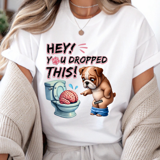 DTF Shirt Transfer - Ready to Press - You Dropped This -  DTF100570