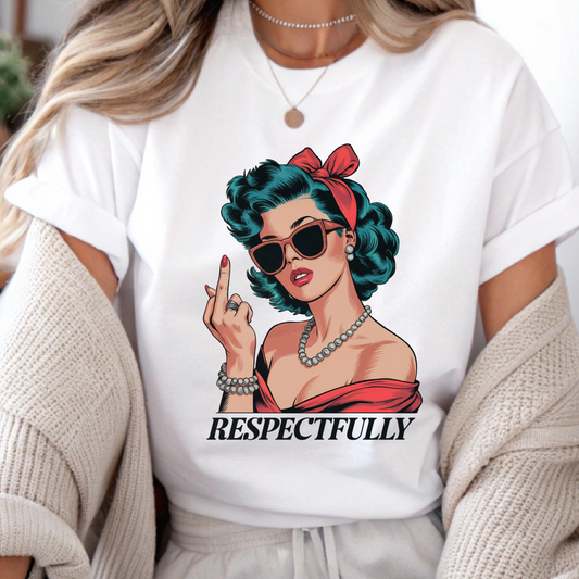 DTF Shirt Transfer - Ready to Press - Respectfully -  DTF100578