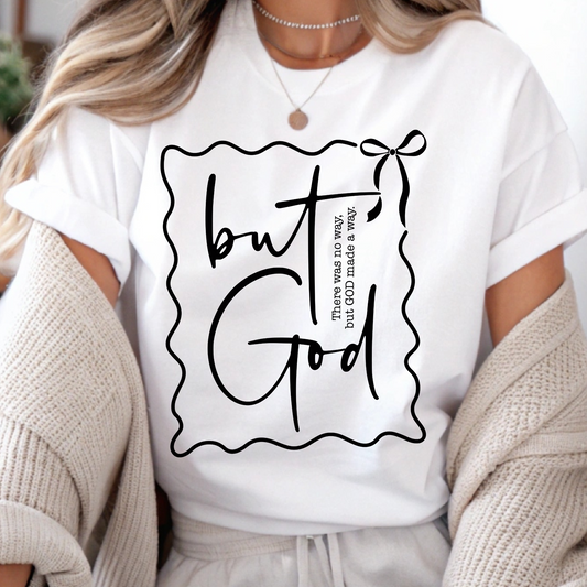 DTF Shirt Transfer - Ready to Press - But God -  DTF100704