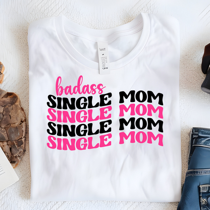 DTF Shirt Transfer - Ready to Press - Badass single mom -  DTF100730
