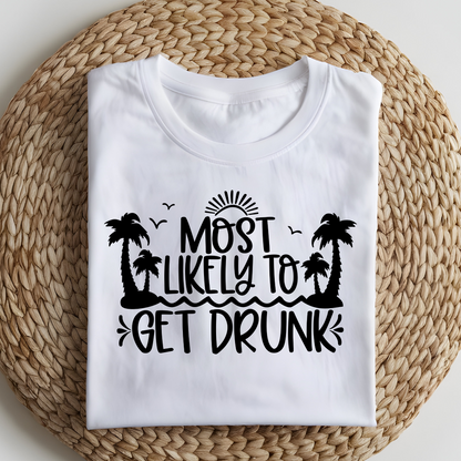 DTF T-Shirt Transfer | Ready to Press | DIY Heat Transfer for Clothing, Hoodies, Sweatshirt | Most Likely to get drunk DTF100872
