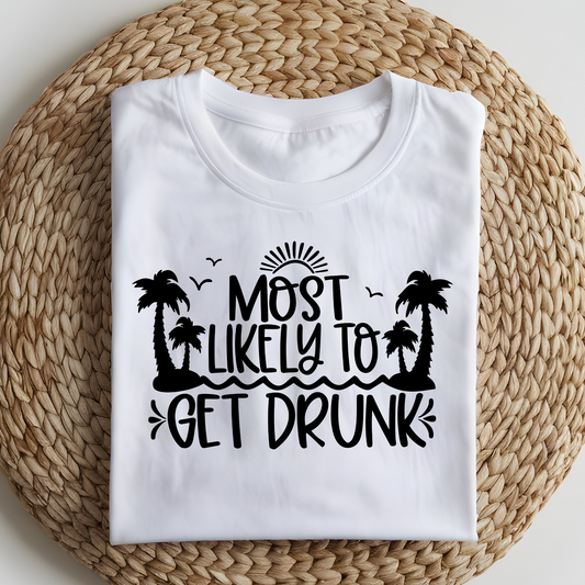 DTF T-Shirt Transfer | Ready to Press | DIY Heat Transfer for Clothing, Hoodies, Sweatshirt | Most Likely to get drunk DTF100872