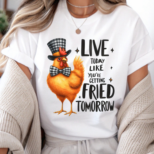 DTF Shirt Transfer - Ready to Press - Live Like You're Getting Fried -  DTF100542