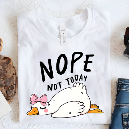 DTF Shirt Transfer - Ready to Press - Nope not today -  DTF100750