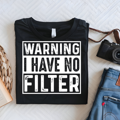 DTF Shirt Transfer - Ready to Press - I have no filter -  DTF100756