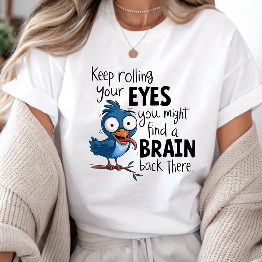 DTF Shirt Transfer - Ready to Press - Keep Rolling Your Eyes -  DTF100628