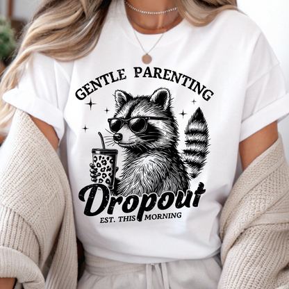DTF Shirt Transfer - Ready to Press - Gentle Parenting Dropout -  DTF100626