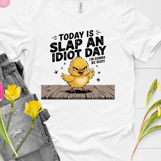 DTF Shirt Transfer - Ready to Press - Slap An Idiot-  DTF100681