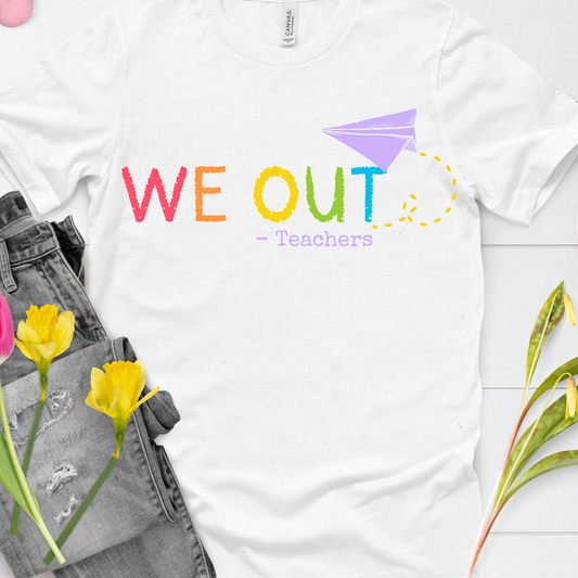 DTF Shirt Transfer - Ready to Press - We Out -  DTF100651