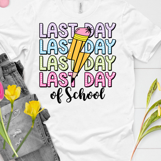 DTF Shirt Transfer - Ready to Press - Last Day of School -  DTF100641