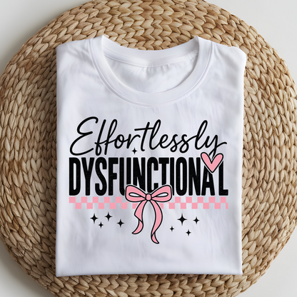 DTF T-Shirt Transfer | Ready to Press | DIY Heat Transfer for Clothing, Hoodies, Sweatshirt | Effortlessly Disfunctional DTF100829