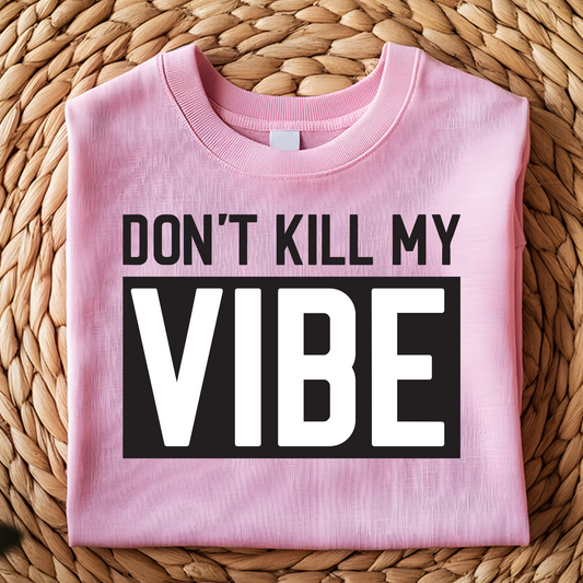 DTF T-Shirt Transfer | Ready to Press | DIY Heat Transfer for Clothing, Hoodies, Sweatshirt | Don't Kill My Vibe DTF100777