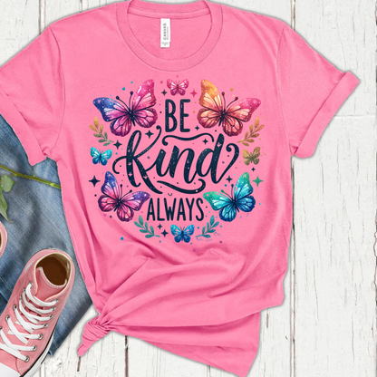 DTF Shirt Transfer - Ready to Press - Always Be Kind -  DTF100488