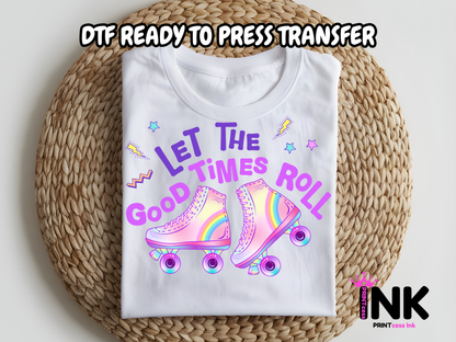 Good times roll -DTF101679- T-Shirt Transfer | Ready to Press | DIY Heat Transfer for Clothing, Hoodies, Sweatshirt