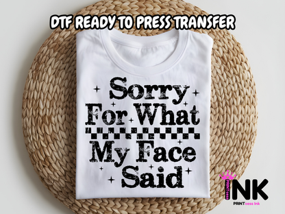 Sorry for what my face said DTF101026 | DTF T-Shirt Transfer | Ready to Press | DIY Heat Transfer for Clothing, Hoodies, Sweatshirt