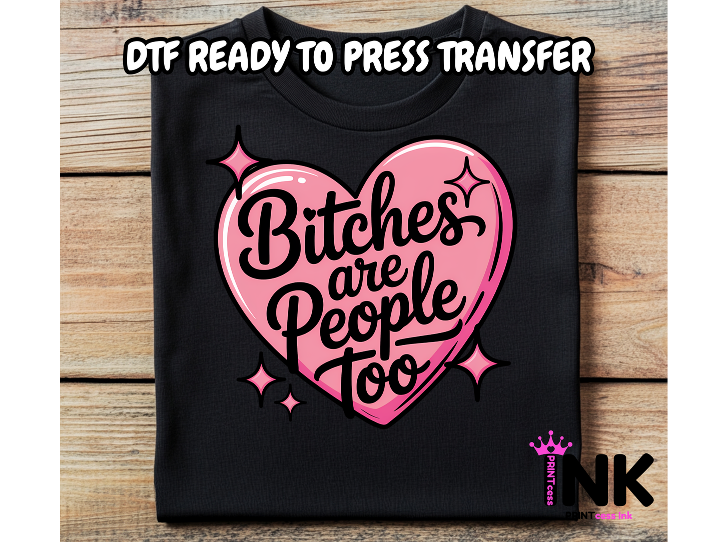 Bitches are people too -DTF101638 - T-Shirt Transfer | Ready to Press | DIY Heat Transfer for Clothing, Hoodies, Sweatshirt