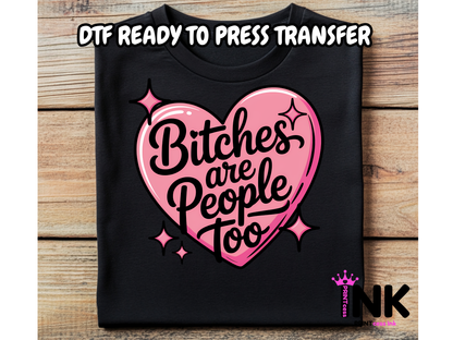 Bitches are people too -DTF101638 - T-Shirt Transfer | Ready to Press | DIY Heat Transfer for Clothing, Hoodies, Sweatshirt