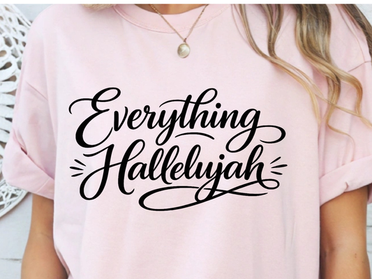 Everything Hallelujah DTF101504 DTF T-Shirt Transfer | Ready to Press | DIY Heat Transfer for Clothing, Hoodies, Sweatshirt