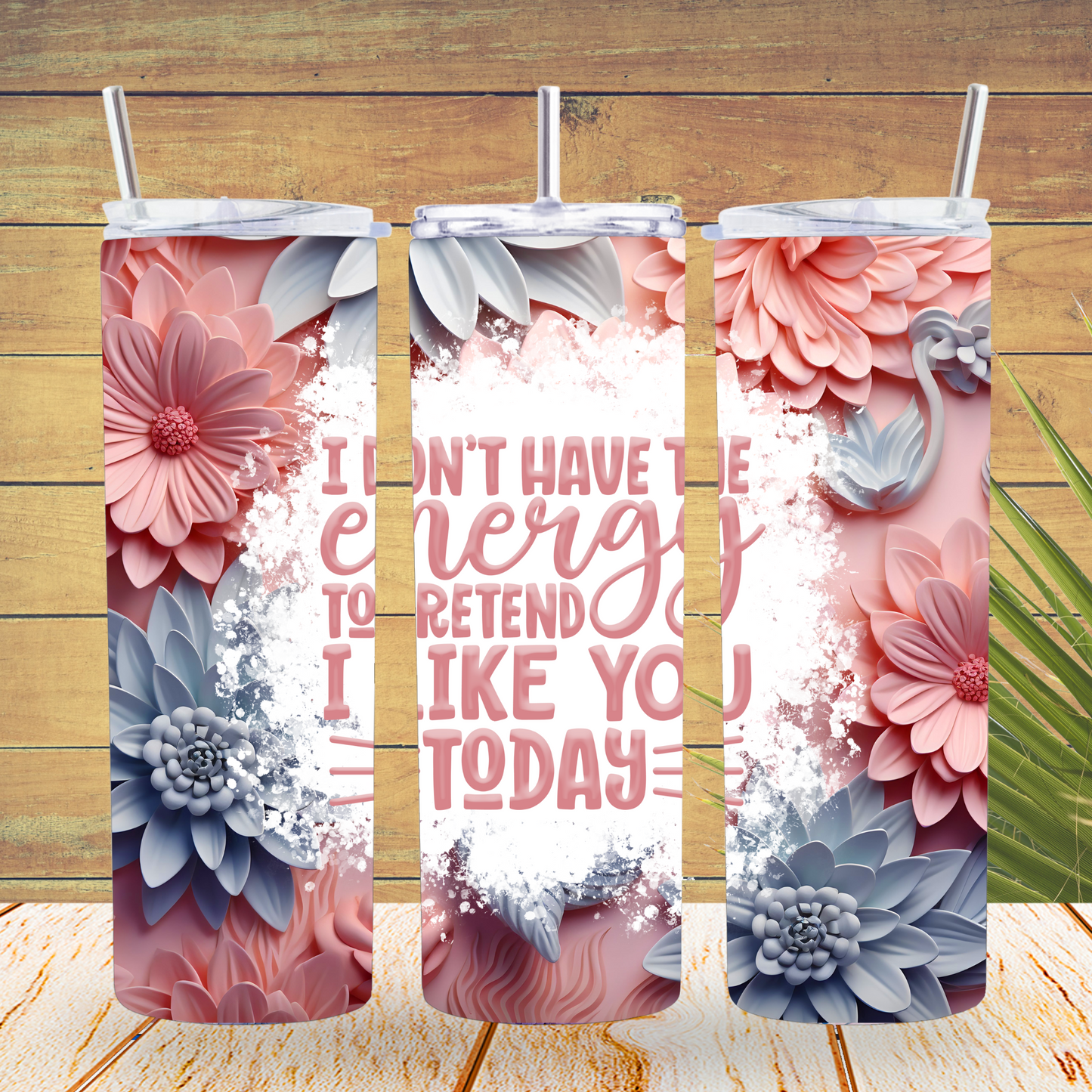 Ready to Use - Tumbler Wraps - Vinyl or Sublimation - Sarcastic Flowers - TW100698