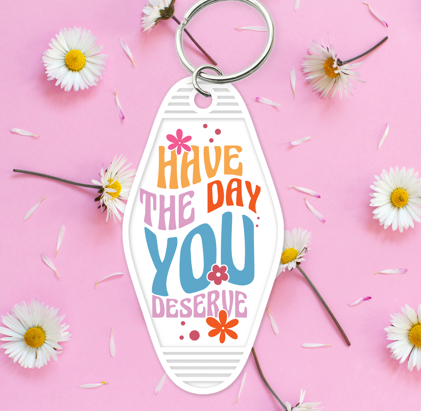 UV DTF Motel Keychain - Have The Day You Deserve 2 - UVDTFKEY064