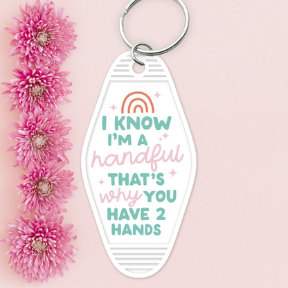 UV DTF Motel Keychain - I'm A Handful- UVDTFKEY047